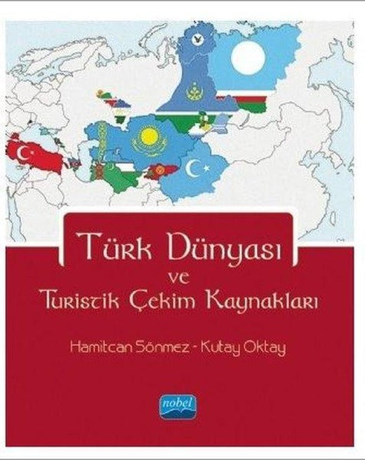 Türk Dünyası ve Turistik Çekim Kaynakları | Nobel Akademik Yayıncılık (İnce Kapak)