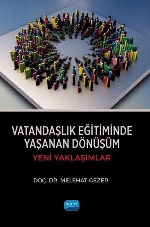 Vatandaşlık Eğitiminde Yaşanan Dönüşüm - Yeni Yaklaşımlar | Nobel Akademik Yayıncılık (İnce Kapak)