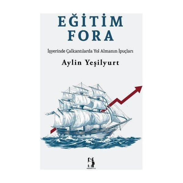 Eğitim Fora - İşyerinde Çalkantılarda Yol Açmanın İpuçları | Metinlerarası Kitap (İnce Kapak)