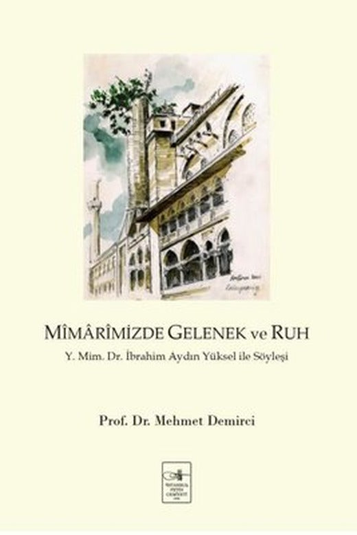 Mimarimizde Gelenek ve Ruh: Y. Mim. Dr. İbrahim Aydın Yüksel İle Söyleşi | İstanbul Fetih Cemiyeti