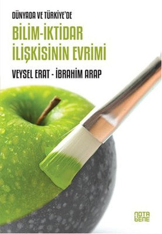 Dünyada ve Türkiye'de Bilim - İktidar İlişkisinin Evrimi | Nota Bene Yayınları