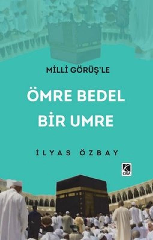 Milli Görüş'le Ömre Bedel Bir Umre | Çıra Yayınları