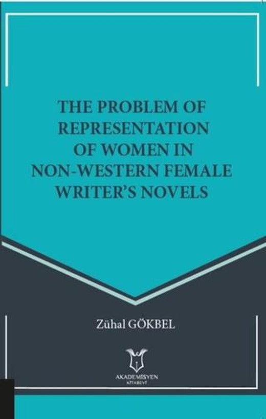 The Problem Of Representation Of Women In Non-Western Female Writer’s Novels | Akademisyen Kitabevi (Ciltsiz)