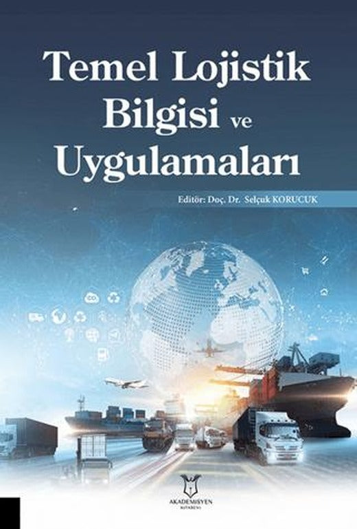 Temel Lojistik Bilgisi ve Uygulamaları | Akademisyen Kitabevi (Ciltsiz)