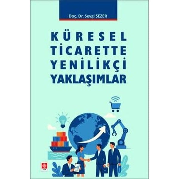 Küresel Ticarette Yenilikçi Yaklaşımlar | Ekin Basım Yayın (İnce Kapak)