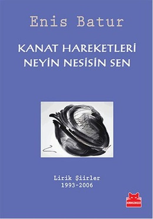 Kanat Hareketleri Neyin Nesisin Sen | Kırmızı Kedi