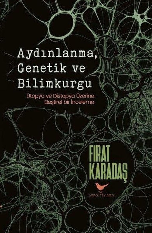 Aydınlanma Genetik ve Bilimkurgu: Ütopya ve Distopya Üzerine Eleştirel Bir İnceleme | Günce Yayınları (İnce Kapak)