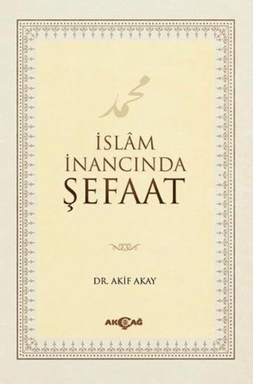 İslam İnancında Şefaat | Akçağ Yayınları (Ciltsiz)