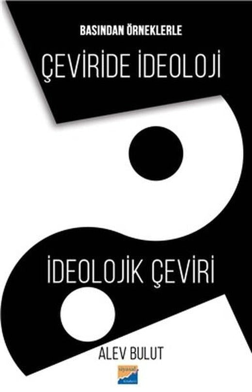 Basından Örneklerle Çeviride İdeoloji-İdeolojik Çeviri | Siyasal Kitabevi (İnce Kapak)