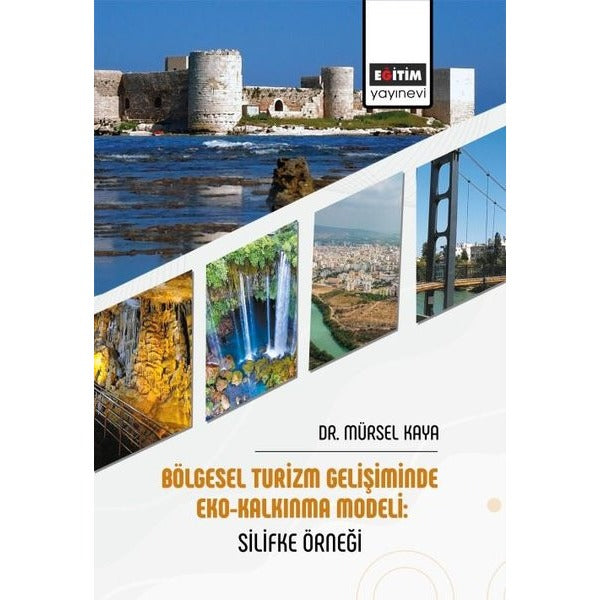 Bölgesel Turizm Gelişiminde Eko-Kalkınma Modeli: Silifke Örneği | Eğitim Yayınevi (İnce Kapak)