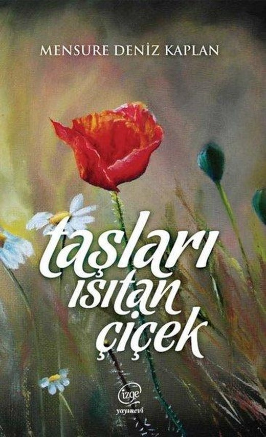 Taşları Isıtan Çiçek | Çizge Yayıncılık (İnce Kapak)