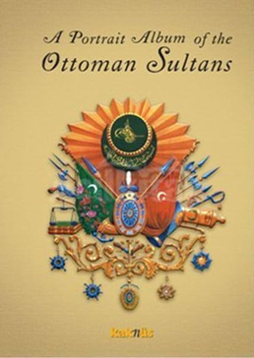 İngilizce A Portrait Album of the Ottomam Sultans | Kaknüs Yayınları (İnce Kapak)