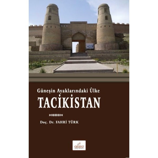 Güneşin Ayaklarındaki Ülke Tacikistan | Astana Yayınları (İnce Kapak)