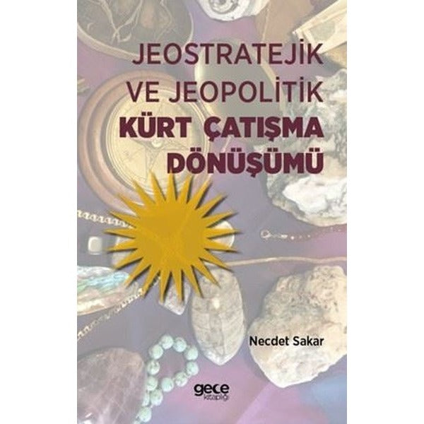 Jeostratejik ve Jeopolitik Kürt Çatışma Dönüşümü | Gece Kitaplığı (İnce Kapak)