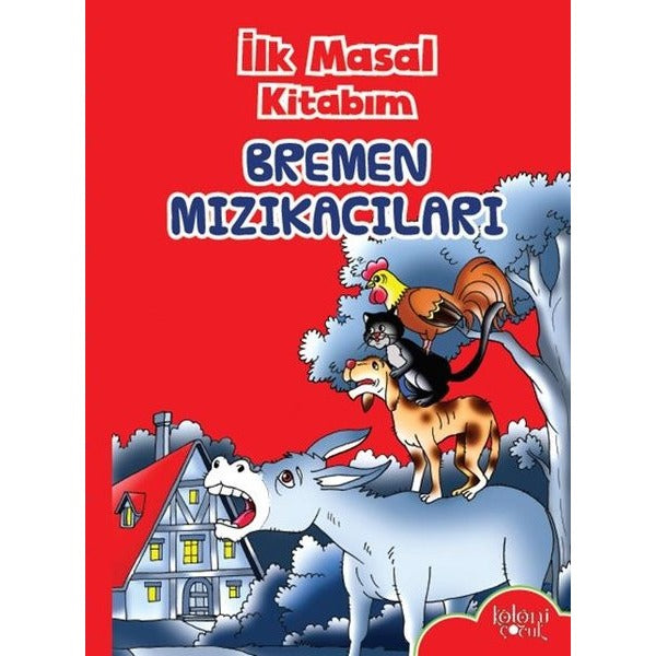 İlk Masal Kitabım - Bremen Mızıkacıları | Koloni Çocuk (Ciltsiz)