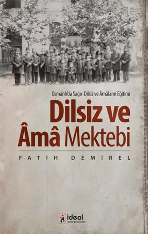 Dilsiz ve ma Mektebi | İdeal Kültür Yayıncılık (İnce Kapak)