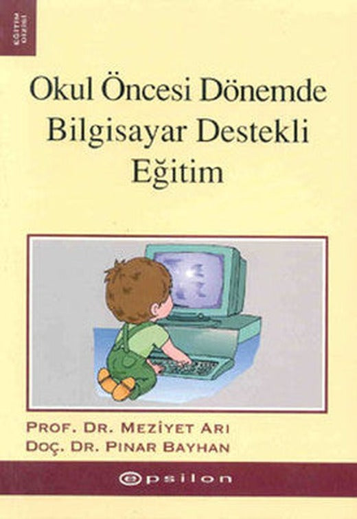 Okul Öncesi Dönemde Bilgisayar Destekli Eğitim | Epsilon Yayınevi