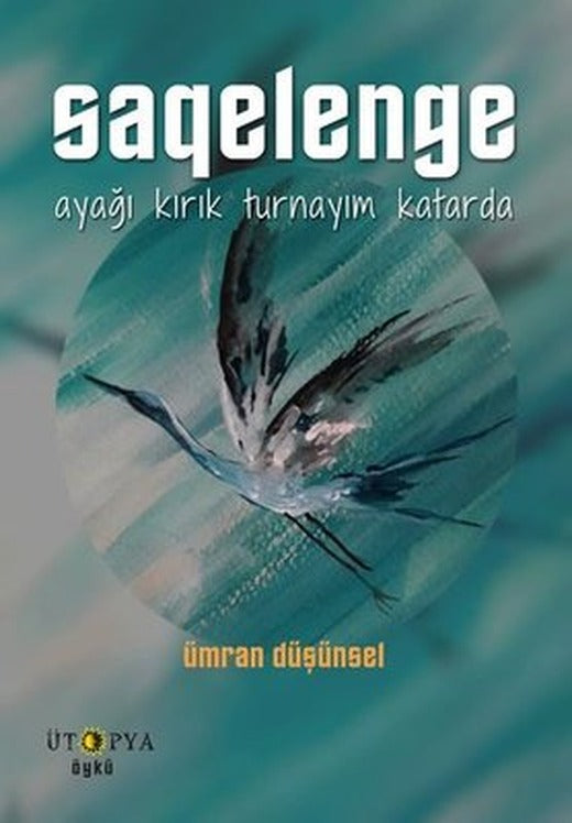 Saqelenge-Ayağı Kırık Turnayım Katarda | Ütopya Yayınevi
