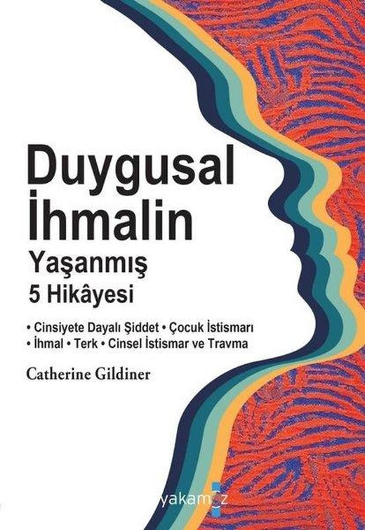 Duygusal İhmalin Yaşanmış 5 Hikayesi | Yakamoz Yayınları (İnce Kapak)