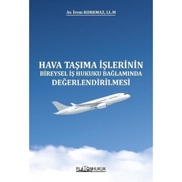 Hava Taşıma İşlerinin Bireysel İş Hukuku Bağlamında Değerlendirilmesi | Platon Hukuk Yayınevi