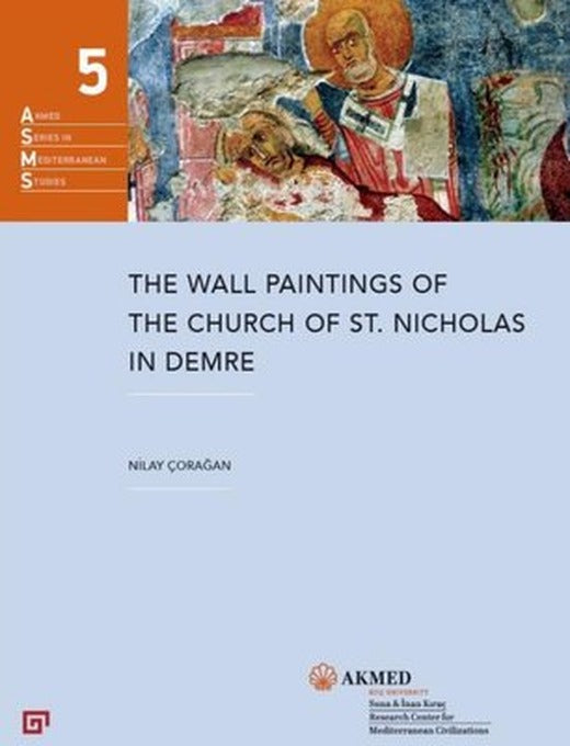 The Wall Paintings Of The Church Of St. Nicholas In Demre | AKMED (Koç Üniversitesi Yayınları)