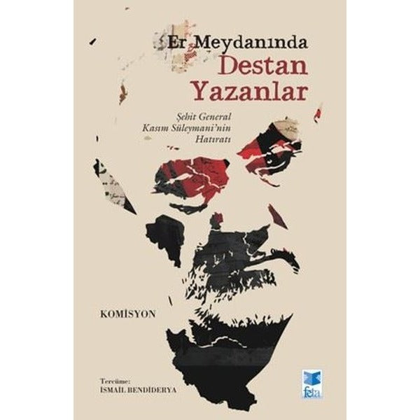 Er Meydanında Destan Yazanlar - Şehit General Kasım Süleymani'nin Hatıratı | Feta Yayıncılık (İnce Kapak)