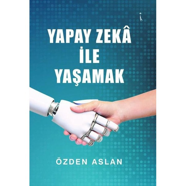Yapay Zeka İle Yaşamak | İkinci Adam Yayınları (Ciltsiz)