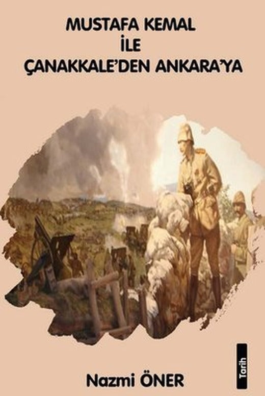 Mustafa Kemal ile Çanakkaleden Ankara'ya | Platanus Publishing