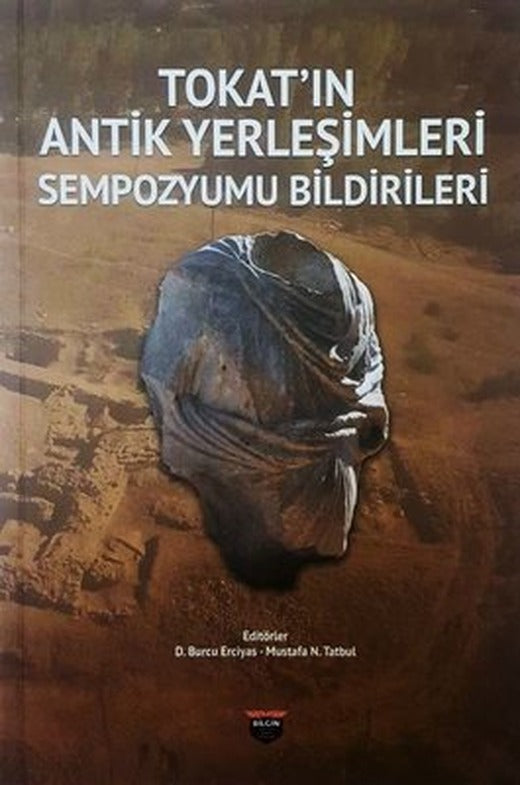 Tokat'ın Antik Yerleşimleri Sempozyumu Bildirileri | Bilgin Kültür Sanat