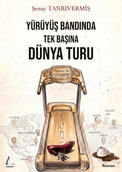 Yürüyüş Bandında Tek Başına Dünya Turu | Litharos Yayınları (Ciltsiz)