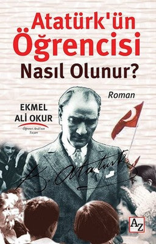 Atatürkün Öğrencisi Nasıl Olunur? | Az Kitap