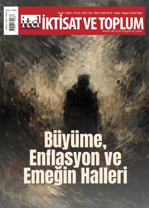 İktisat ve Toplum Dergisi 183. Sayı Büyüme, Enflasyon ve Emeğin Halleri | İktisat ve Toplum Dergisi (Ciltsiz)