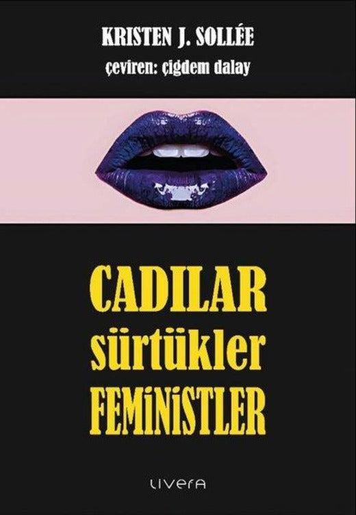 Cadılar Sürtükler Feministler | Livera Yayınevi (İnce Kapak)