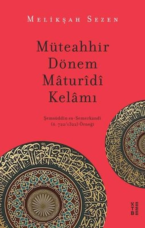 Müteahhir Dönem Maturidi Kelamı | Ketebe Yayınları
