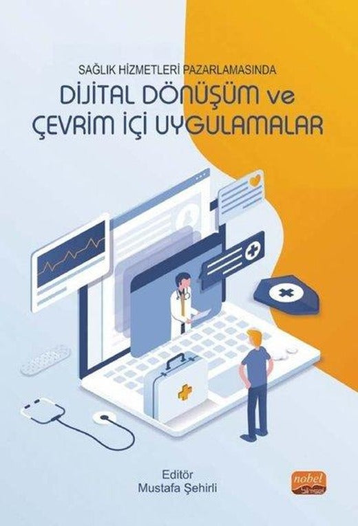 Sağlık Hizmetleri Pazarlamasında Dijital Dönüşüm ve Çevrim İçi Uygulamalar | Nobel Bilimsel Eserler (İnce Kapak)