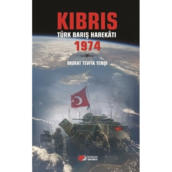 Kıbrıs Türk Barış Harekatı 1974 | Berikan Yayınevi (Ciltsiz)