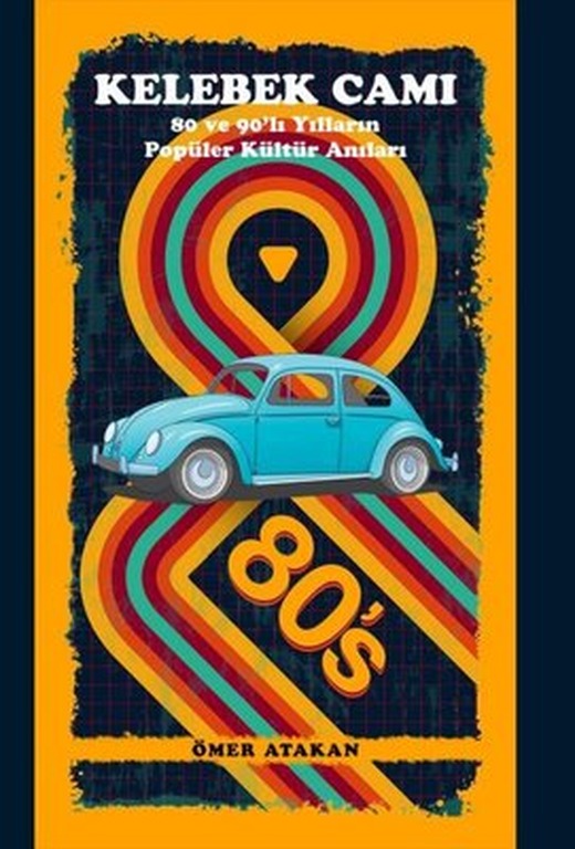 Kelebek Camı - 80'li ve 90'lı Yılların Popüler Kültür Anıları | İkinci Adam Yayınları