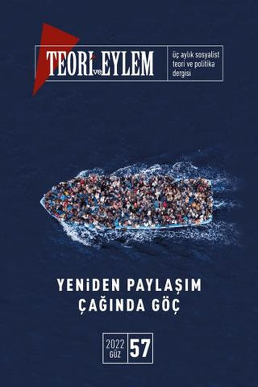 Teori ve Eylem Dergisi Sayı: 57 Güz 2022 | Teori ve Eylem Dergisi Yayınları (Ciltsiz)