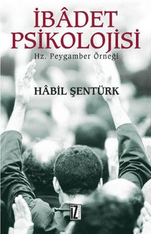 İbadet Psikolojisi | İz Yayıncılık (Ciltsiz)
