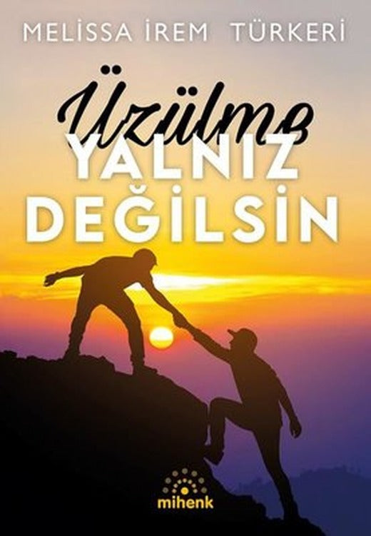Üzülme Yalnız Değilsin | Mihenk Kitap (İnce Kapak)