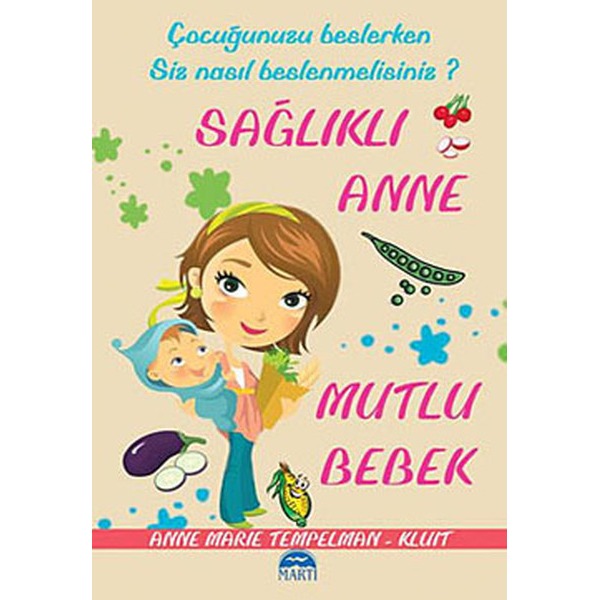 Sağlıklı Anne Mutlu Bebek | Martı Yayınları (Ciltsiz)