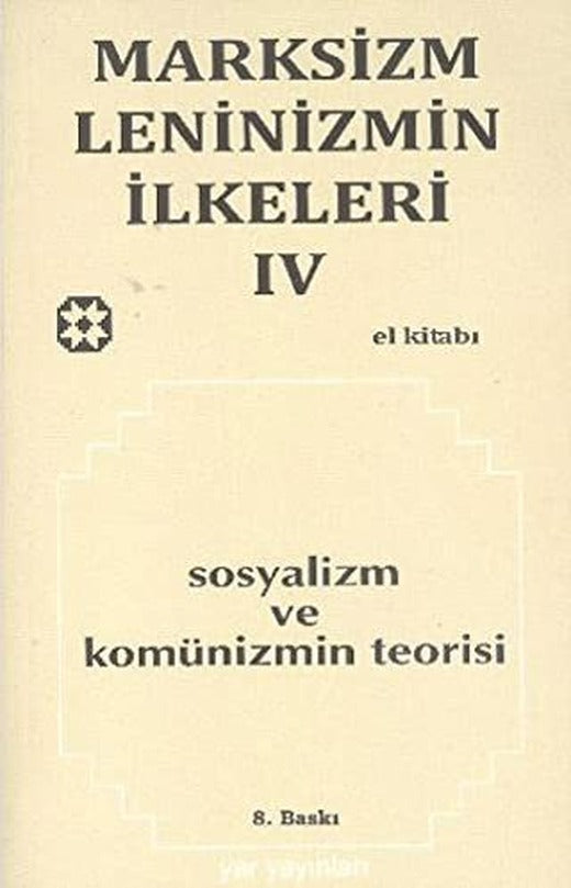 Marksizm, Leninizmin İlkeleri Cilt: 4 - Sosyalizm ve Komünizmin Teorisi | Yar Yayınları (Ciltsiz)