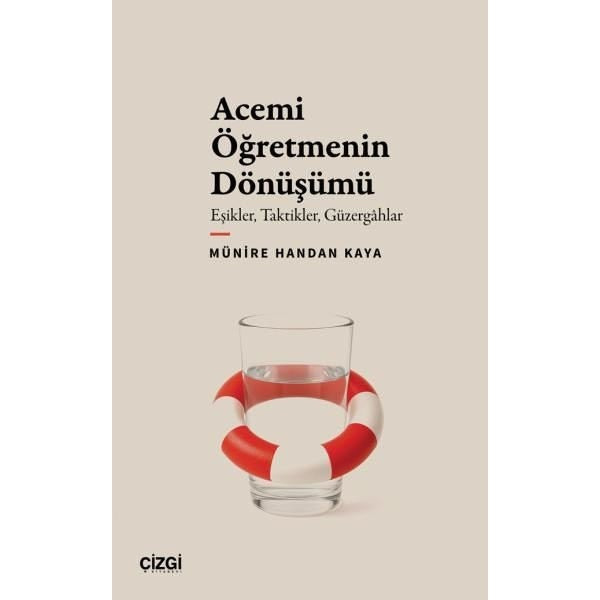 Acemi Öğretmenin Dönüşümü: Eşikler Taktikler Güzergahlar | Çizgi Kitabevi (İnce Kapak)