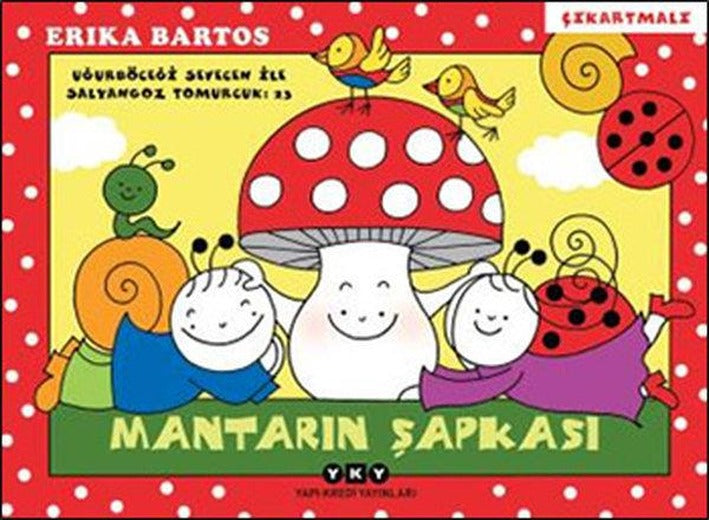 Mantarın Şapkası 23 - Uğurböceği Sevecen İle Salyangoz Tomurcuk | Yapı Kredi Yayınları (İnce Kapak)