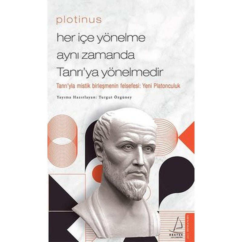 Plotinus - Her İçe Yönelme Aynı Zamanda Tanrı'ya Yönelmedir | Destek Yayınları