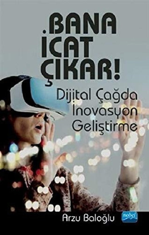 Bana İcat Çıkar! - Dijital Çağda İnovasyon Geliştirme | Nobel Akademi Yayıncılık