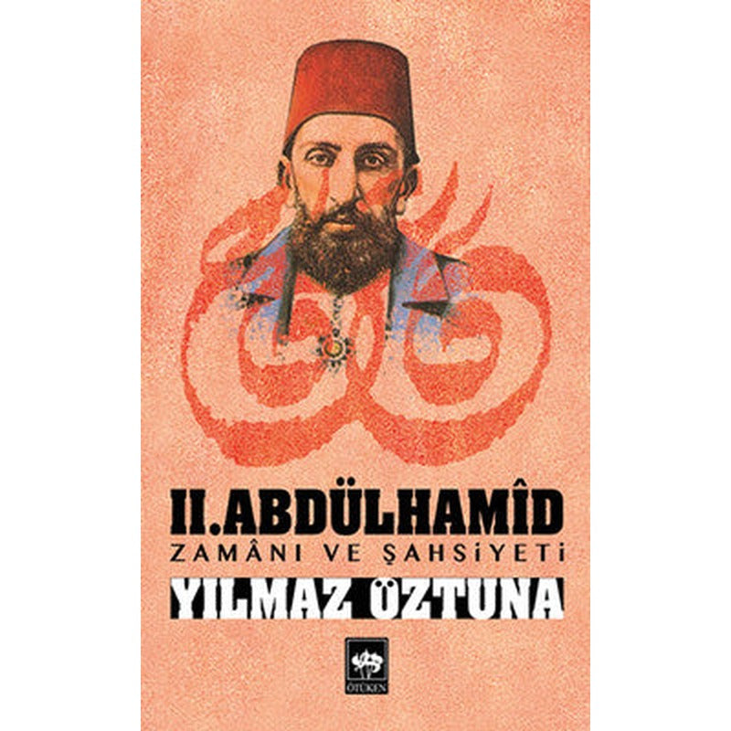 II.Abdülhamid Zamanı ve Şahsiyeti | Ötüken Neşriyat