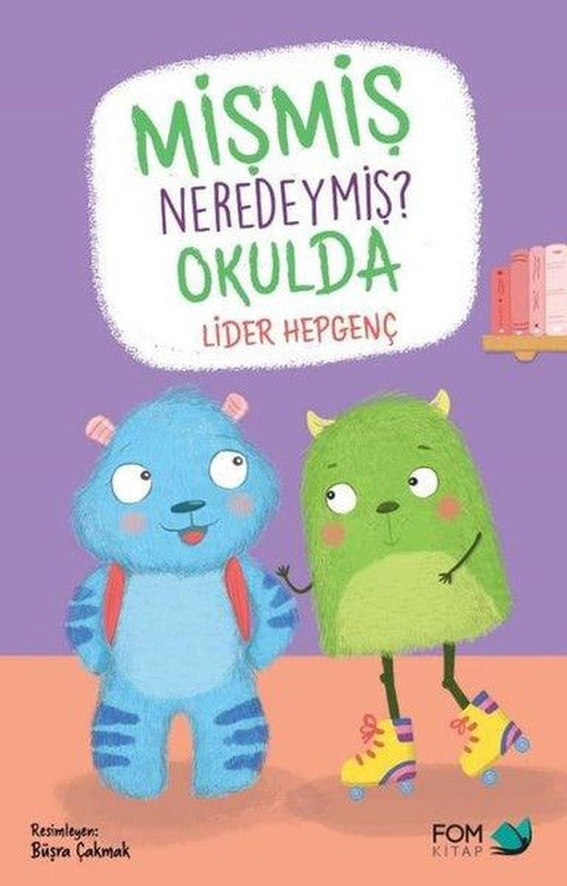 Mişmiş Neredeymiş Okulda | Fom Kitap (İnce Kapak)
