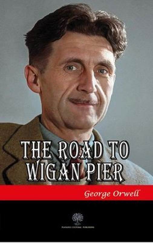 The Road to Wigan Pier | Platanus Publishing