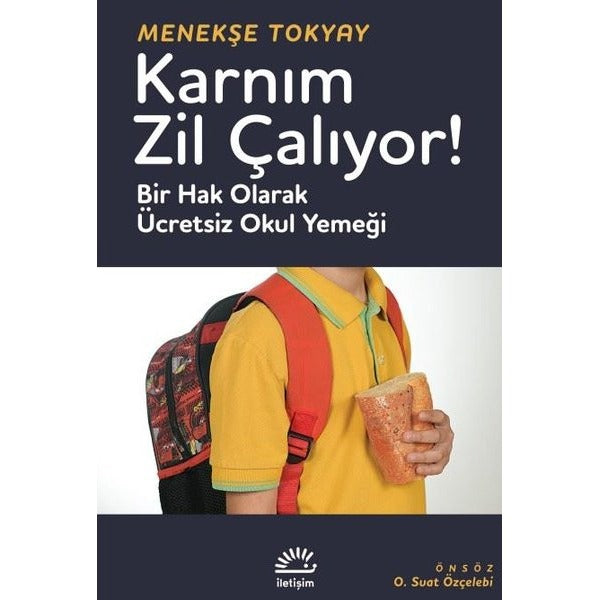 Karnım Zil Çalıyor! Bir Hak Olarak Ücretsiz Okul Yemeği | İletişim Yayınları (İnce Kapak)